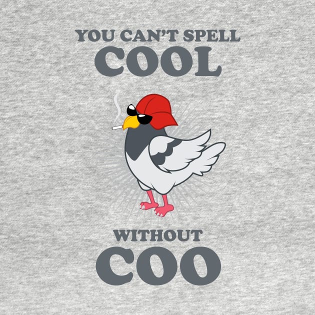 You Can't Spell Cool Without Coo by dumbshirts